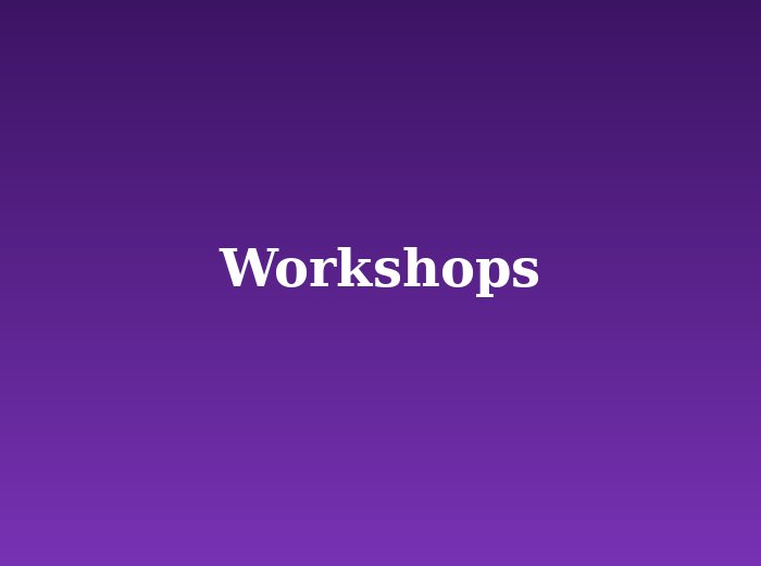 Workshops